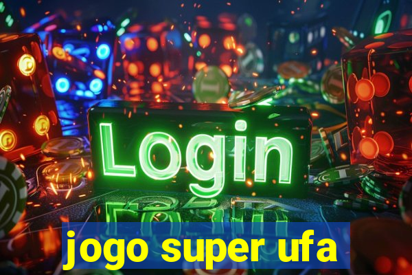 jogo super ufa